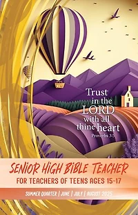 Senior High Bible Teacher: Summer Quarter | June, July, August 2025