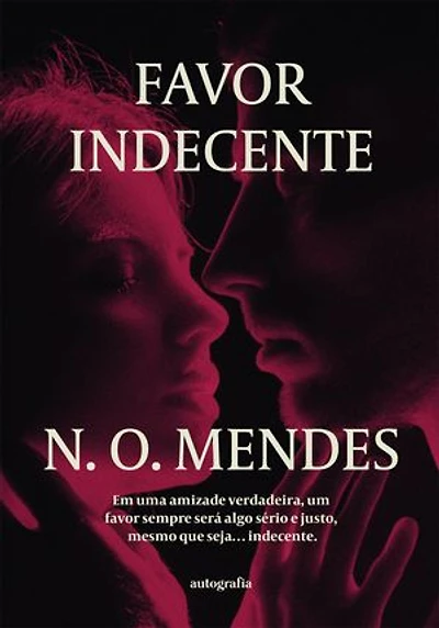 Favor Indecente: Em uma amizade verdadeira, um favor sempre será algo sério e justo, mesmo que seja… indecente.