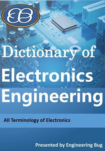 Dictionary of Electronics and Communication Engineering: All Terms of Electronics and Communication Engineering and its applications.