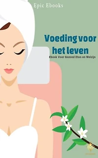 Voeding voor het leven: Leer alles over gezond eten en welzijn