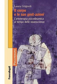 Il corpo e le sue gest-azioni: L'arteterapia psicodinamica al tempo delle neuroscienze
