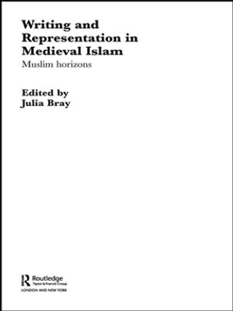 Writing and Representation Medieval Islam: Muslim Horizons