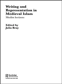 Writing and Representation Medieval Islam: Muslim Horizons