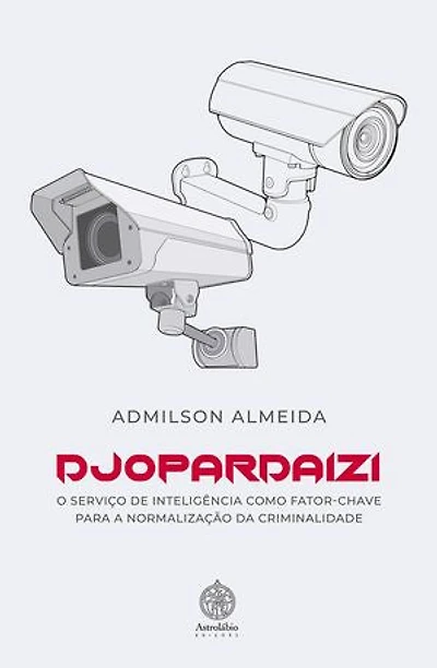 DJOPARDAIZI: O serviço de inteligência como fator-chave para a normalização da criminalidade