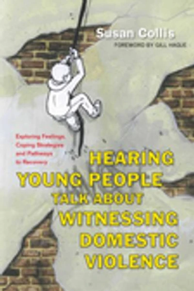 Hearing Young People Talk About Witnessing Domestic Violence: Exploring Feelings, Coping Strategies and Pathways to Recovery