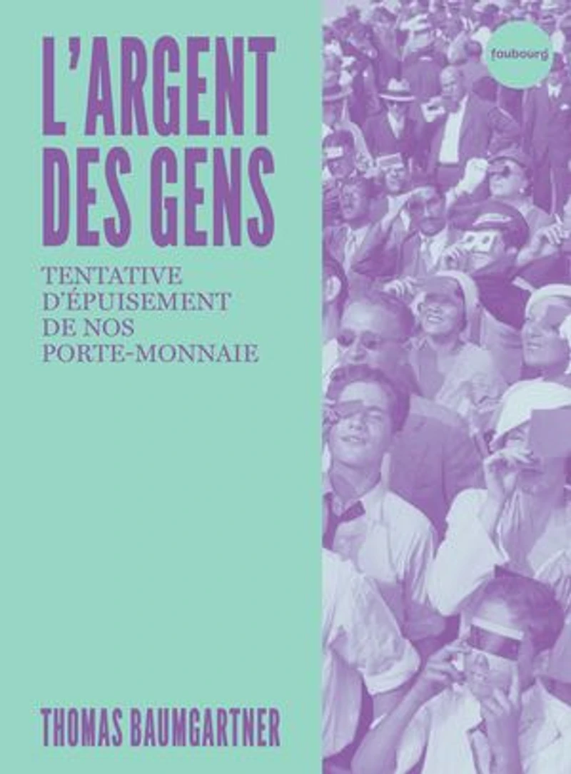 L'argent des gens : tentative d'épuisement de nos porte-monnaie: porte-monnaie