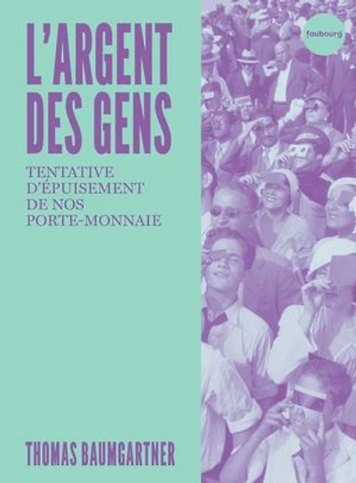 L'argent des gens : tentative d'épuisement de nos porte-monnaie: porte-monnaie