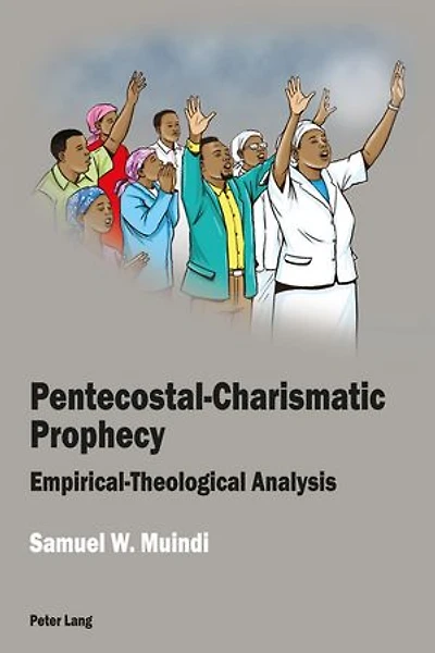 Pentecostal-Charismatic Prophecy: Empirical-Theological Analysis