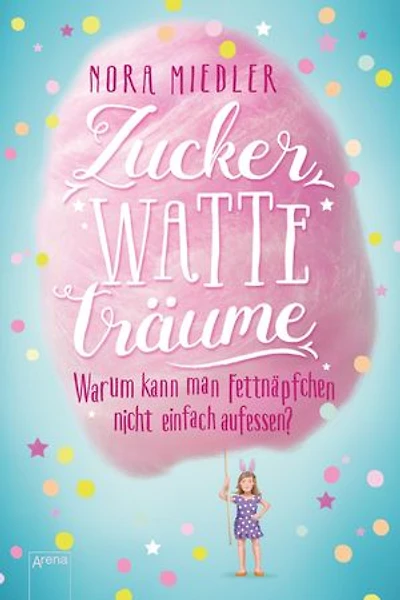 Zuckerwatteträume: Warum kann man Fettnäpfchen nicht einfach aufessen?