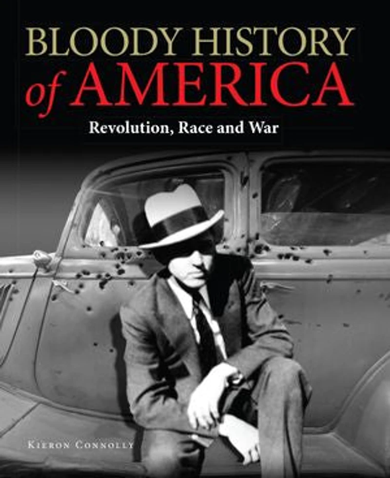 Bloody History Of America: Revolution, Race And War