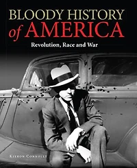 Bloody History Of America: Revolution, Race And War