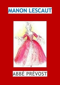 Manon Lescaut: (Edition Intégrale - Version Entièrement Illustrée)