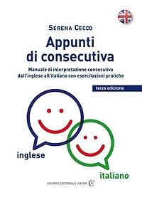 Appunti di consecutiva inglese - italiano - vol.1: Manuale di interpretazione consecutiva dall''inglese all'italiano con esercitazioni pratiche