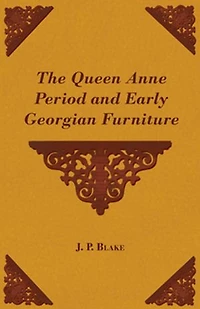 The Queen Anne Period and Early Georgian Furniture
