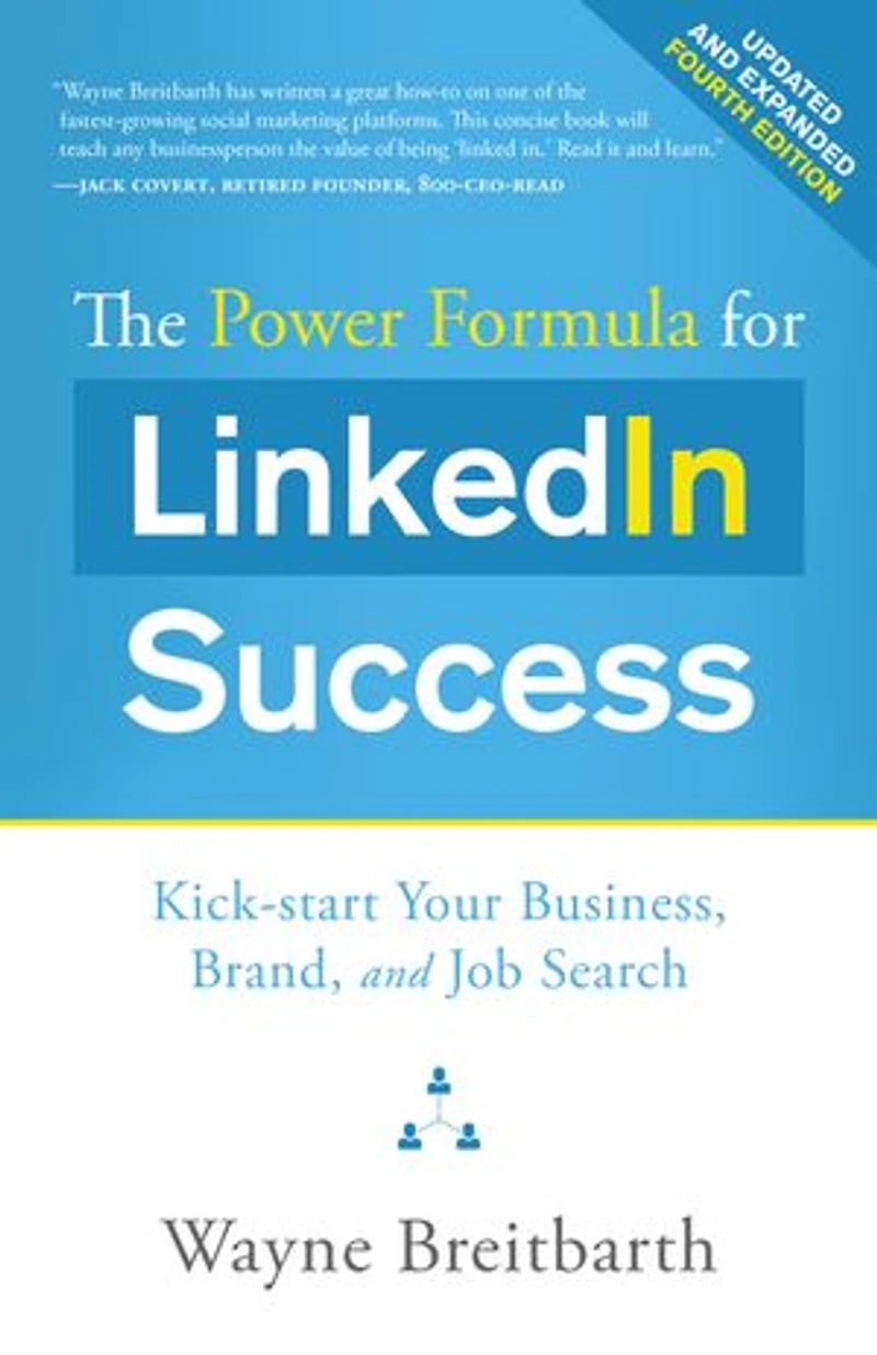 The Power Formula for LinkedIn Success ( - Completely Revised): Kick-start Your Business, Brand, and Job Search