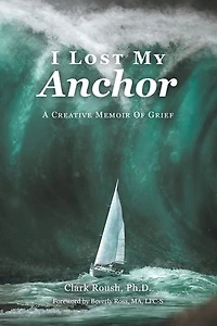 I Lost My Anchor: A Creative Memior of Grief