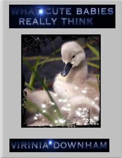What Cute Babies Really Think