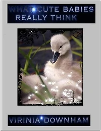 What Cute Babies Really Think