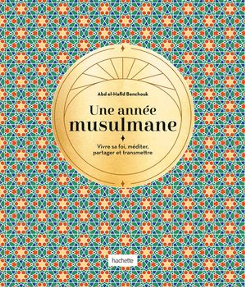 Une année musulmane ou Les secrets des jours et mois du calendrier islamique