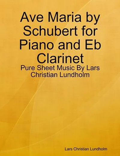 Ave Maria by Schubert for Piano and Eb Clarinet - Pure Sheet Music By Lars Christian Lundholm