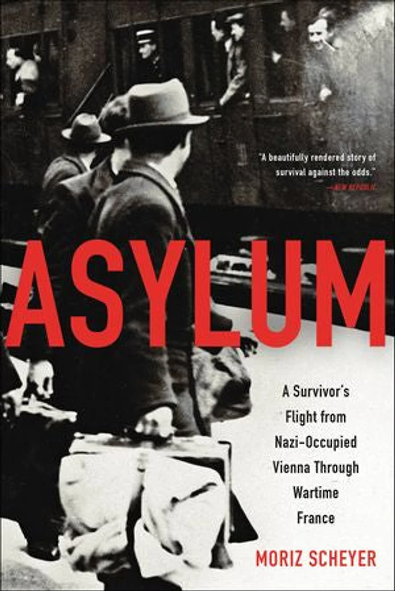 Asylum: A Survivor's Flight From Nazi-occupied Vienna Through Wartime France