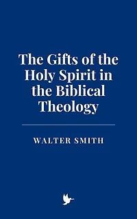 The Gifts of the Holy Spirit in the Biblical Theology