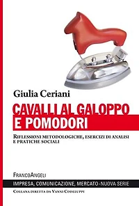 Cavalli al galoppo e pomodori.: Riflessioni metodologiche, esercizi di analisi e pratiche sociali