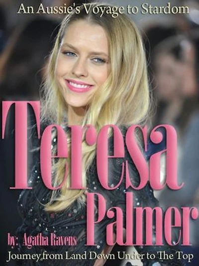 Teresa Palmer: An Aussie's Voyage to Stardom: Journey from Land Down Under to The Top