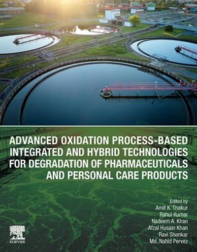 Advanced Oxidation Process-Based Integrated and Hybrid Technologies for Degradation of Pharmaceuticals Personal Care Products