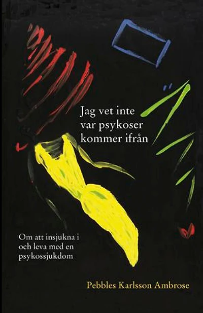 Jag vet inte var psykoser kommer ifrån
