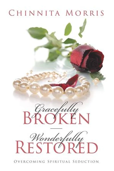 Gracefully broken Wonderfully restored: Overcoming Spiritual Seduction