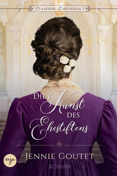 Die Kunst des Ehestiftens: Regency-Liebesroman