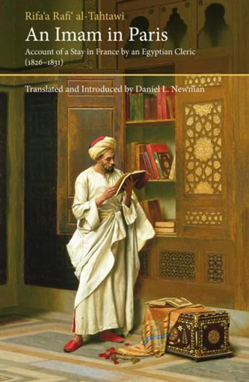 An Imam Paris: Al-Tahtawi's Visit To France 1826-1831