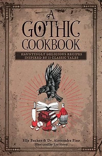 A Gothic Cookbook: Hauntingly Delicious Recipes Inspired by 13 Classic Tales