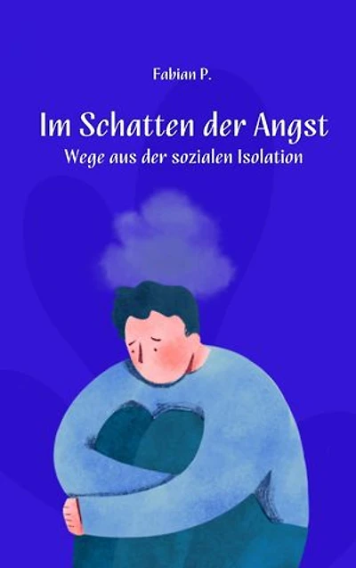 Im Schatten der Angst: Wege aus der sozialen Isolation