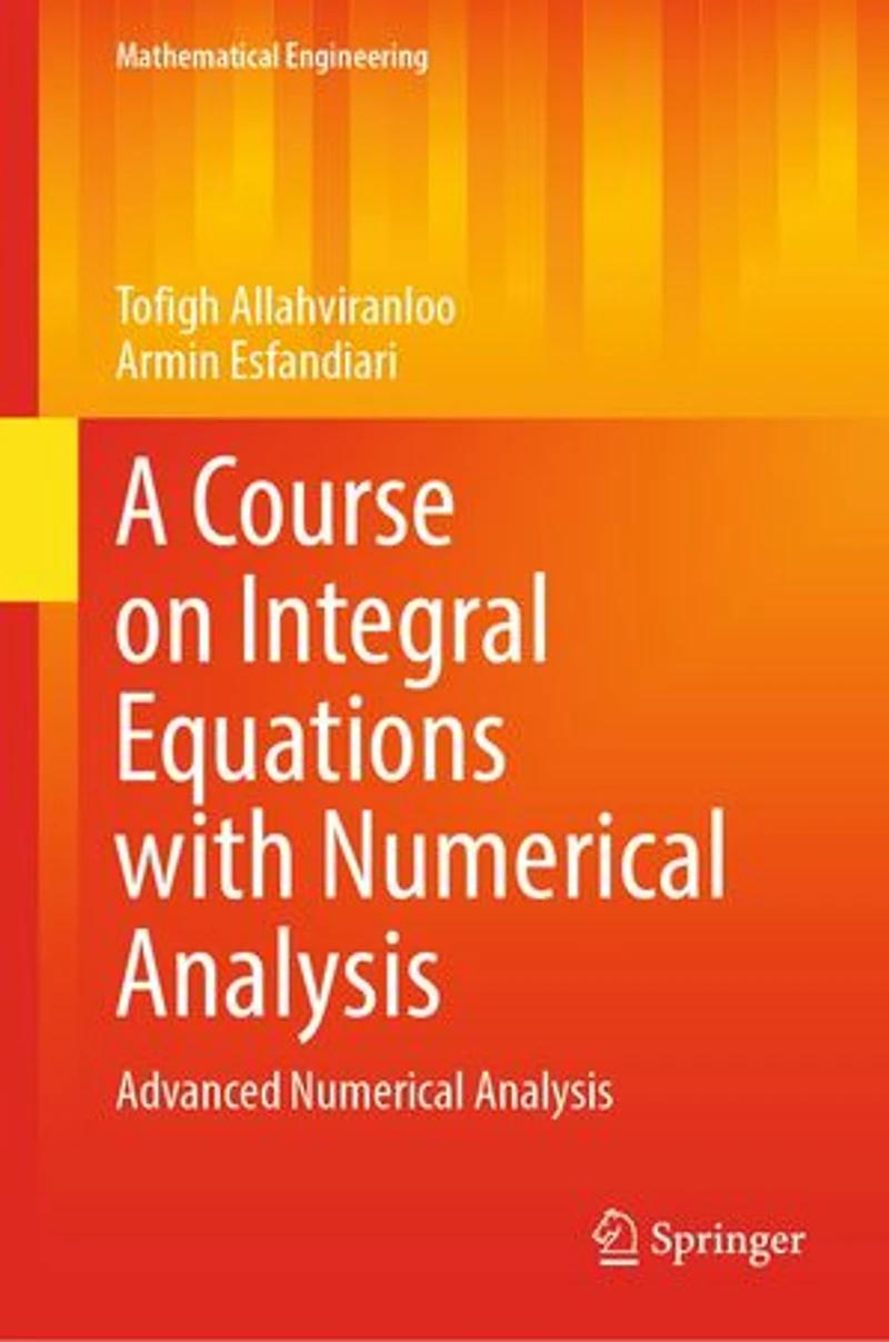 A Course On Integral Equations With Numerical Analysis: Advanced Analysis