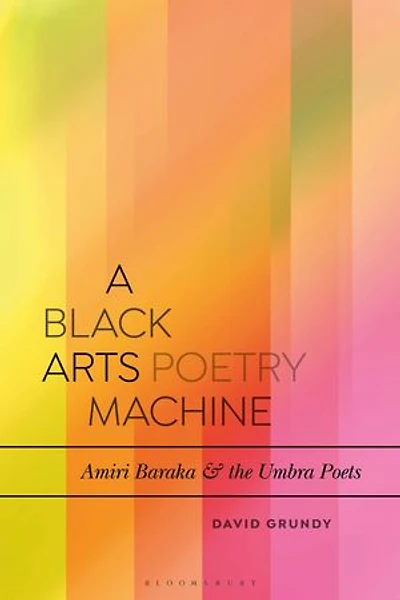 A Black Arts Poetry Machine: Amiri Baraka And The Umbra Poets