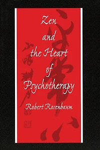 Zen and the Heart of Psychotherapy