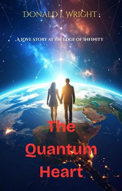 The Quatum Heart: A Love Story at the Edge of Infinity