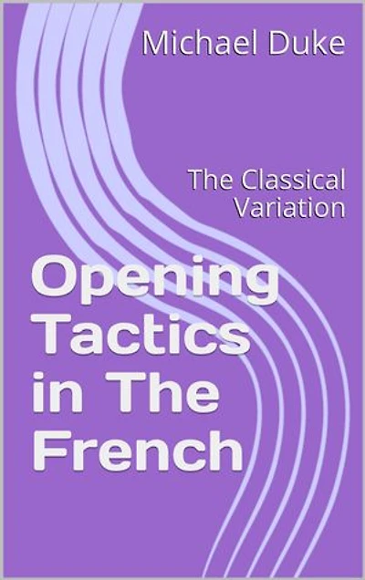 Opening Tactics in The French: The Advance Variation