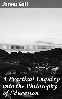 A Practical Enquiry into the Philosophy of Education: Exploring Educational Theory and Practice in Modern Education