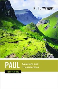 Paul for Everyone: Galatians and Thessalonians