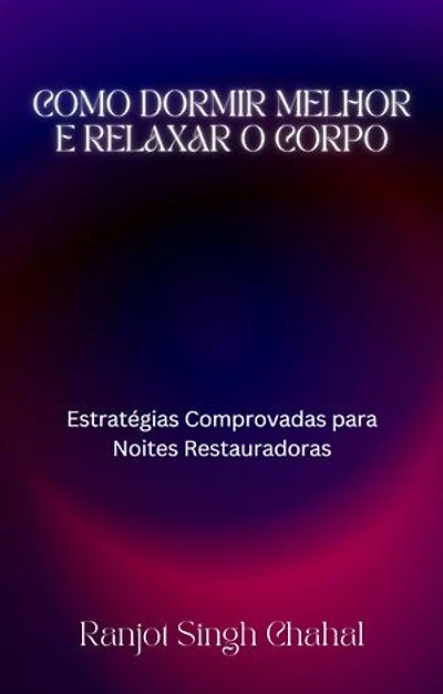 Como Dormir Melhor e Relaxar o Corpo: Estratégias Comprovadas para Noites Restauradoras