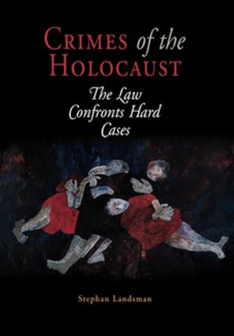 Crimes of The Holocaust: Law Confronts Hard Cases