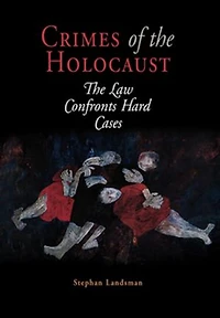 Crimes of The Holocaust: Law Confronts Hard Cases