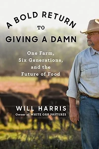 a Bold Return to Giving Damn: One Farm, Six Generations, and the Future of Food