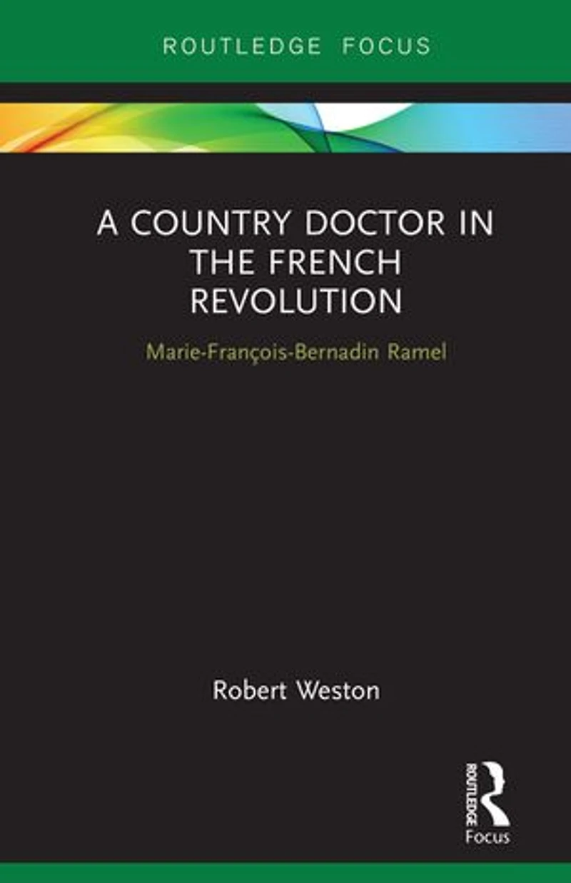 A Country Doctor the French Revolution: Marie-Francois-Bernadin Ramel