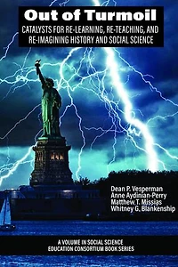 Out of Turmoil: Catalysts for Re-learning,Re-Teaching, and Re-imagining History Social Science
