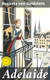 Adelaide: Bereicherte Ausgabe. Eine Reise durch Liebe, Pflicht und Freiheit im 19. Jahrhundert