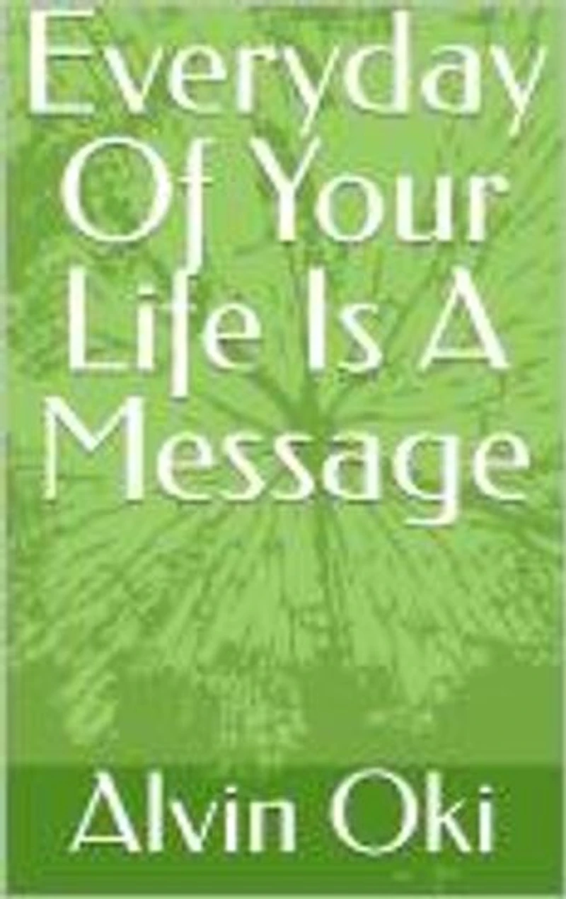 Everyday Of Your Life Is A Message